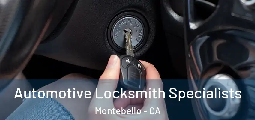  Automotive Locksmith Specialists Montebello - CA