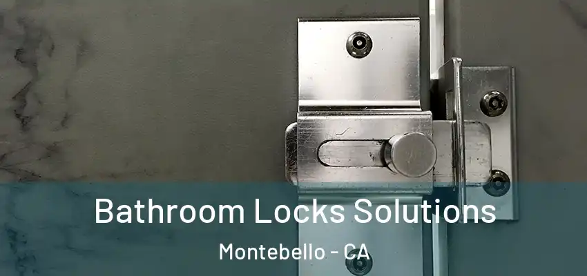  Bathroom Locks Solutions Montebello - CA