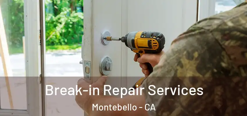  Break-in Repair Services Montebello - CA