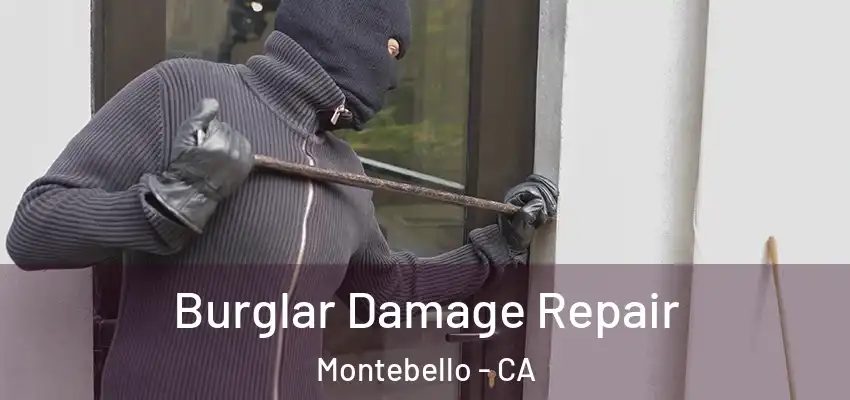 Burglar Damage Repair Montebello - CA