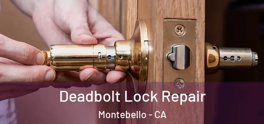  Deadbolt Lock Repair Montebello - CA