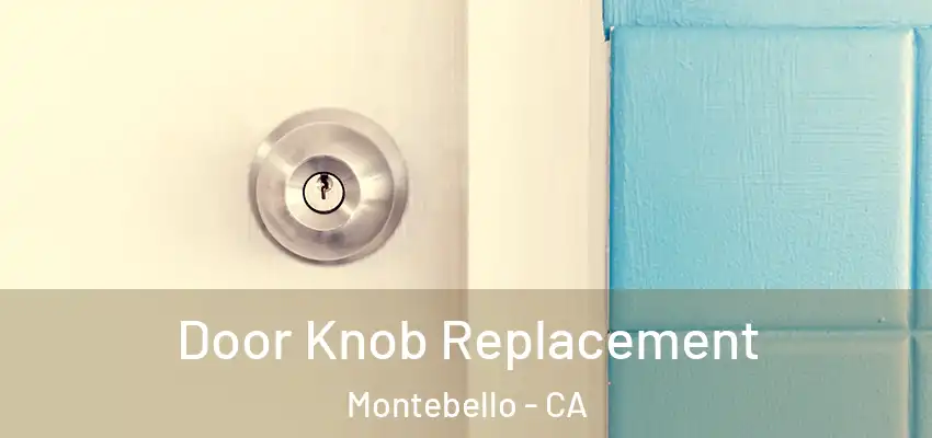  Door Knob Replacement Montebello - CA