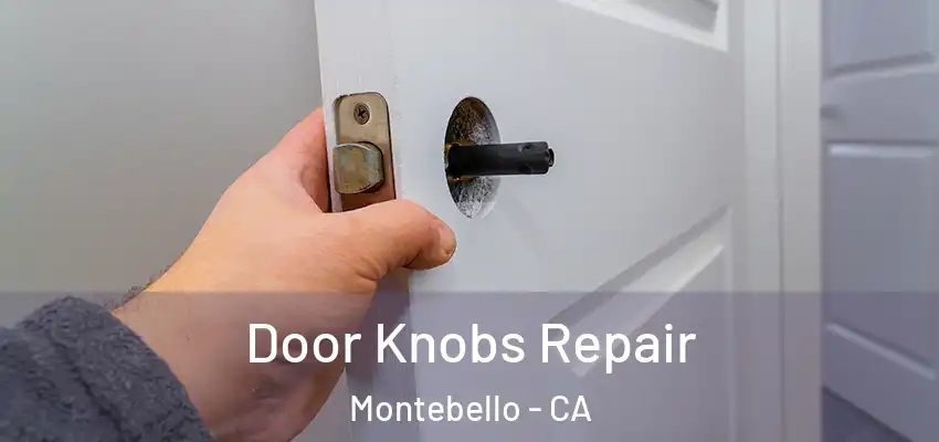  Door Knobs Repair Montebello - CA