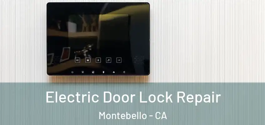  Electric Door Lock Repair Montebello - CA