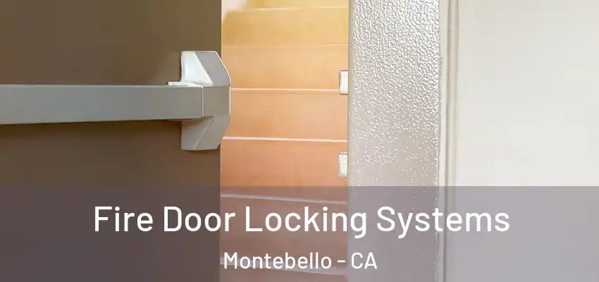  Fire Door Locking Systems Montebello - CA
