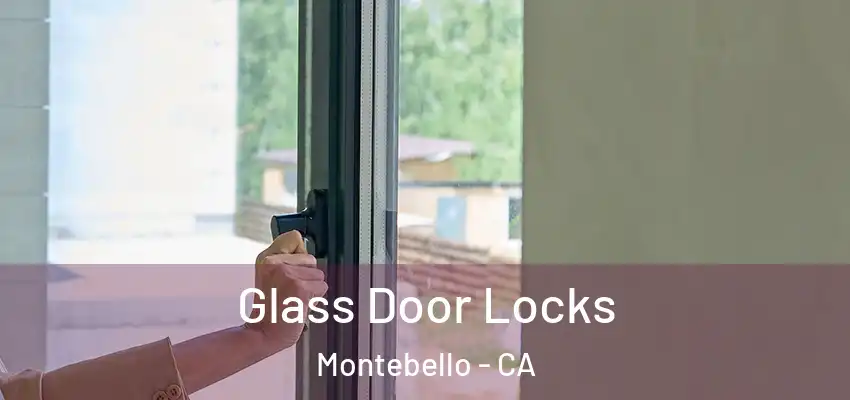 Glass Door Locks Montebello - CA