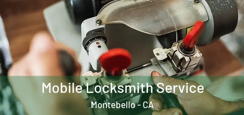  Mobile Locksmith Service Montebello - CA