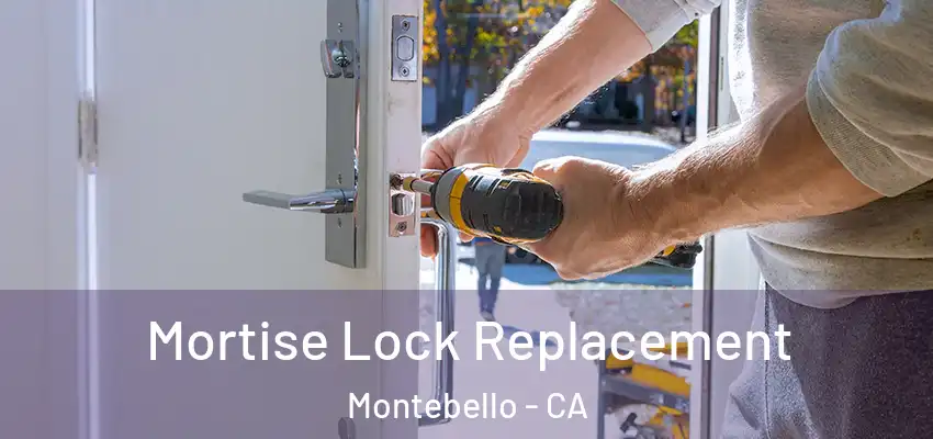 Mortise Lock Replacement Montebello - CA