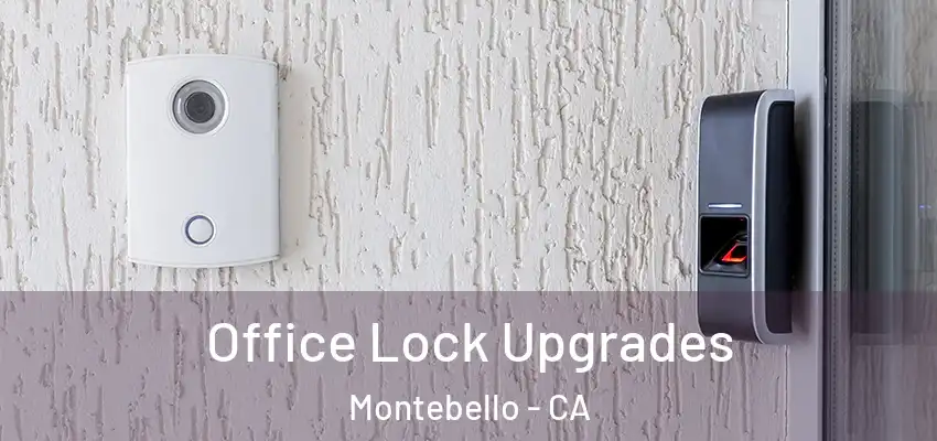  Office Lock Upgrades Montebello - CA
