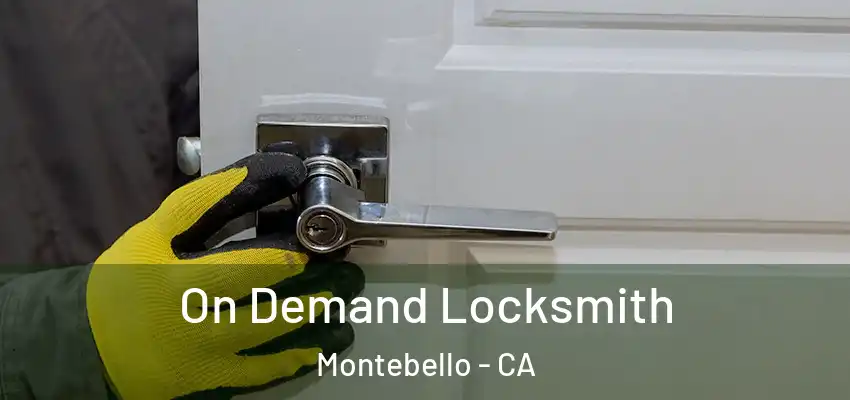  On Demand Locksmith Montebello - CA