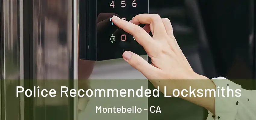  Police Recommended Locksmiths Montebello - CA