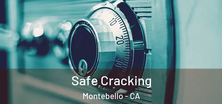  Safe Cracking Montebello - CA