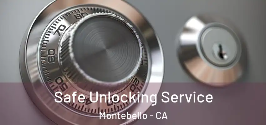  Safe Unlocking Service Montebello - CA